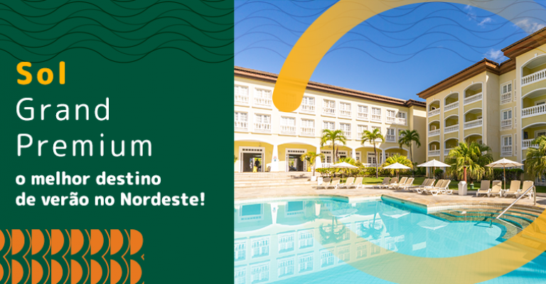 Sol Grand Premium: Por Que Este É o Melhor Lugar para o  Verão no Nordeste?