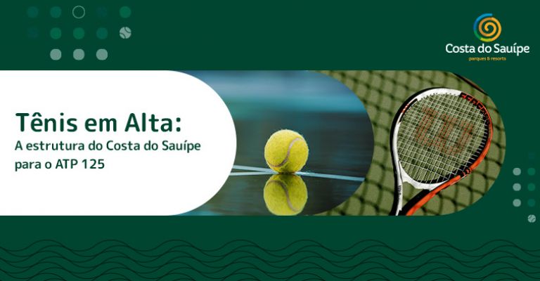 Tênis em Alta: a estrutura do Costa do Sauípe para o ATP 125