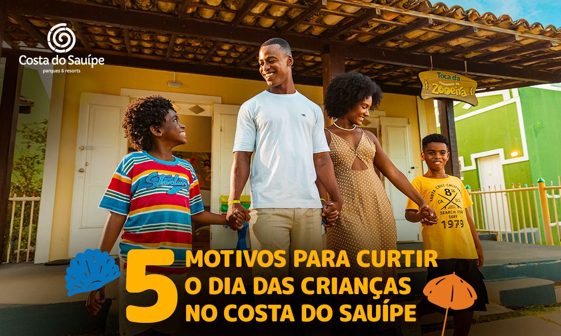 5 Motivos para Escolher o Costa do Sauípe para o Mês  das Crianças