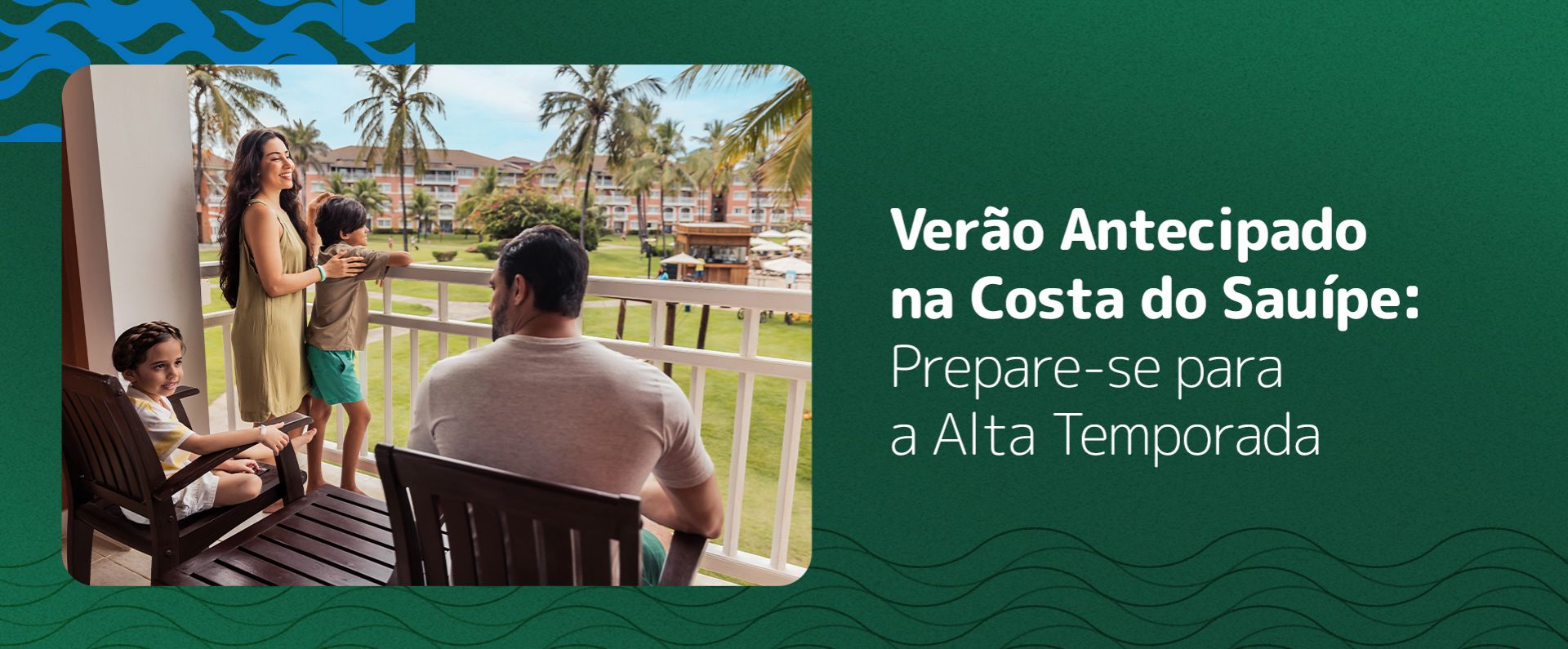 Verão Antecipado na Costa do Sauípe: Prepare-se para a Alta Temporada