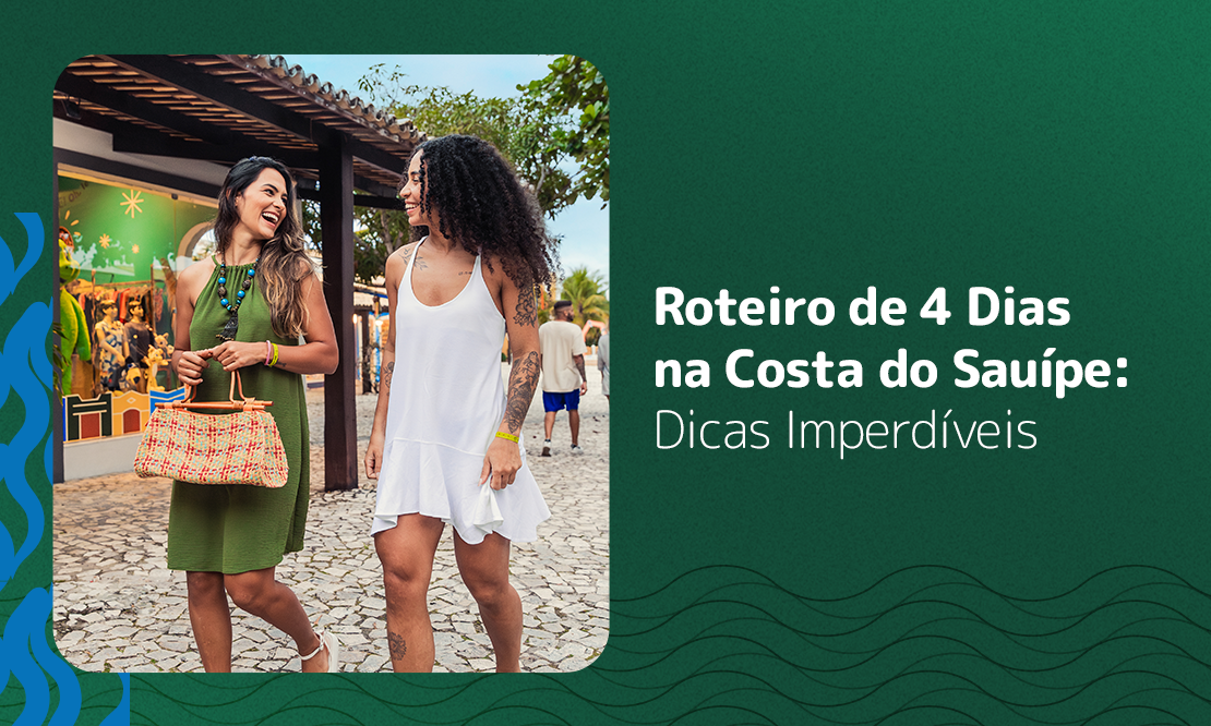Roteiro de 4 Dias na Costa do Sauípe: Dicas Imperdíveis