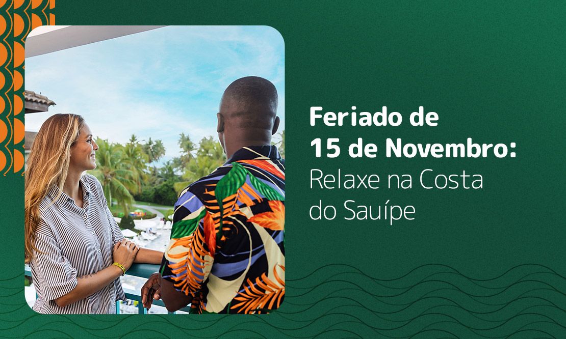 Feriado de 15 de Novembro: Relaxe na Costa do Sauípe