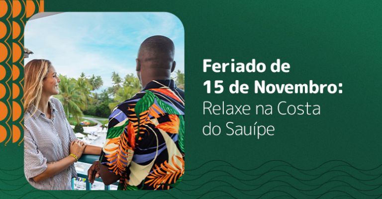Feriado de 15 de Novembro: Relaxe na Costa do Sauípe