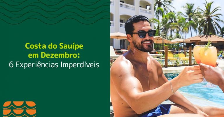 Costa do Sauípe em Dezembro: 6 Experiências Imperdíveis